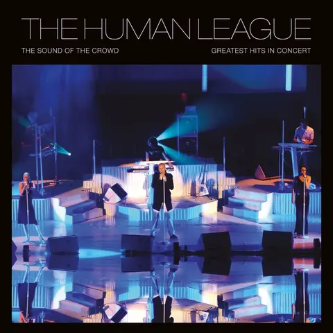 The Human League – Vinyl SOUND OF THE CROWD - GREATEST HITS LIVE IN CONCERT