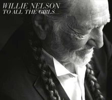 Willie Nelson, CD TO ALL THE GIRLS...