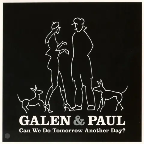 CD Galen & Paul - Can We Do Tomorrow Another Day?