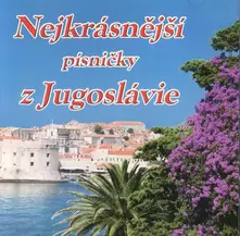 Various Artists – Nejkrásnější písničky z Jugoslavie (CD)