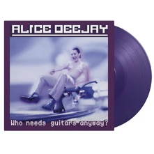Alice Deejay, Vinyl Who Needs Guitars Anyway?