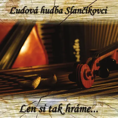 Ľudová hudba Slančíkovci – CD LUDOVA HUDBA SLANCIKOVCI  LEN SI TAK HRAME...