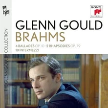 Glenn Gould, CD Glenn Gould Plays Brahms: 4 Ballades Op. 10; 2 Rhapsodies Op. 79; 10 Intermezzi