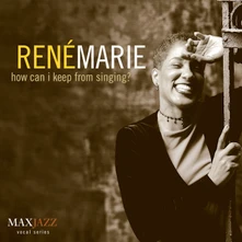 René Marie, CD HOW CAN I KEEP FROM SINGING?