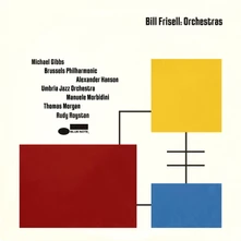 Bill Frisell, CD Orchestras