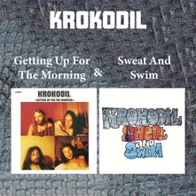 Krokodil, CD GETTING UP FOR THE MORNING / SWEAT AND SWIM