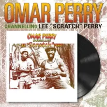 Omar Perry, Vinyl CHANNELLING LEE SCRATCH PERRY