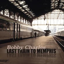 Bobby Charles, CD LAST TRAIN TO MEMPHIS