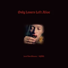 SQÜRL & Jozef Van Wissem, Vinyl ONLY LOVERS LEFT ALIVE
