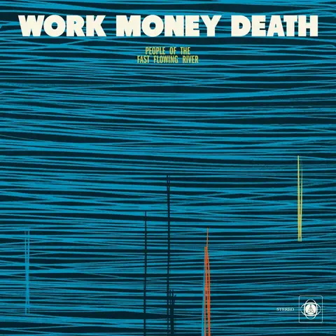 Work Money Death – Vinyl PEOPLE OF THE FAST FLOWING RIVER