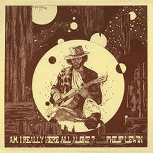 Philip John Lewin, CD AM I REALLY HERE ALL ALONE