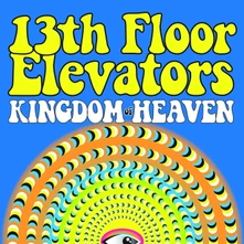 The 13th Floor Elevators, CD KINGDOM OF HEAVEN