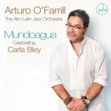 Arturo O'Farrill, CD MUNDOAGUA - CELEBRATING CARLA BLEY
