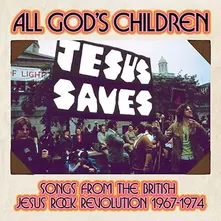 Various Artists – ALL GOD'S CHILDREN - SONGS FROM THE BRITISH JESUS ROCK REVOLUTION 1967-1974 (CD)