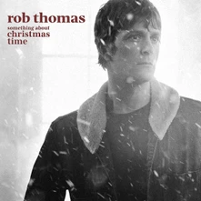 Rob Thomas, CD SOMETHING ABOUT CHRISTMAS TIME