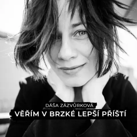 Věřím v brzké lepší příští