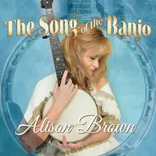 Alison Brown – BROWN, ALISON - SONG OF THE BANJO (CD)