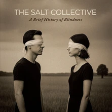 The Salt Collective, Vinyl A BRIEF HISTORY OF BLINDNESS