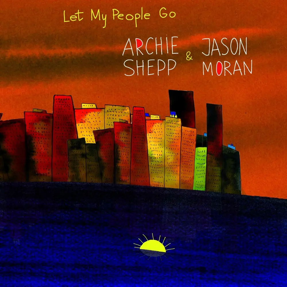 MORAN, JASON / ARCHIE SHEPP - LET MY PEOPLE GO