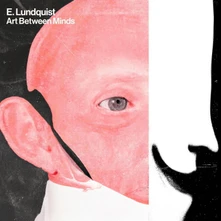 E. Lundquist, Vinyl ART BETWEEN MINDS