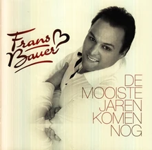 Frans Bauer, CD DE MOOISTE JAREN KOMEN NOG