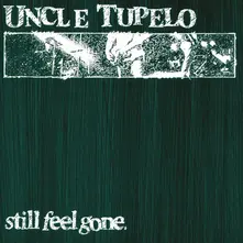 Uncle Tupelo – STILL FEEL GONE (Vinyl)