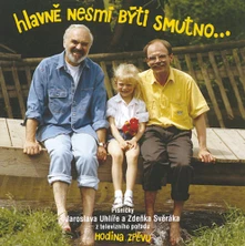 CD a Jaroslav Uhlíř - Hlavně Nesmí Býti Smutno...