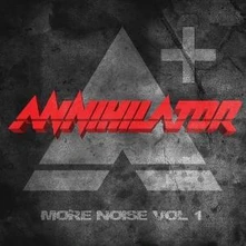 Annihilator, CD More Noise Vol. 1