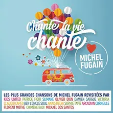 Chante La Vie Chante (Love Michel Fugain) thumbnail