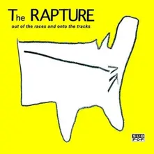 The Rapture, CD OUT OF THE RACES AND ONTO THE TRACKS
