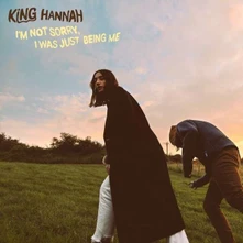 King Hannah, CD I'M NOT SORRY, I WAS JUST BEING ME