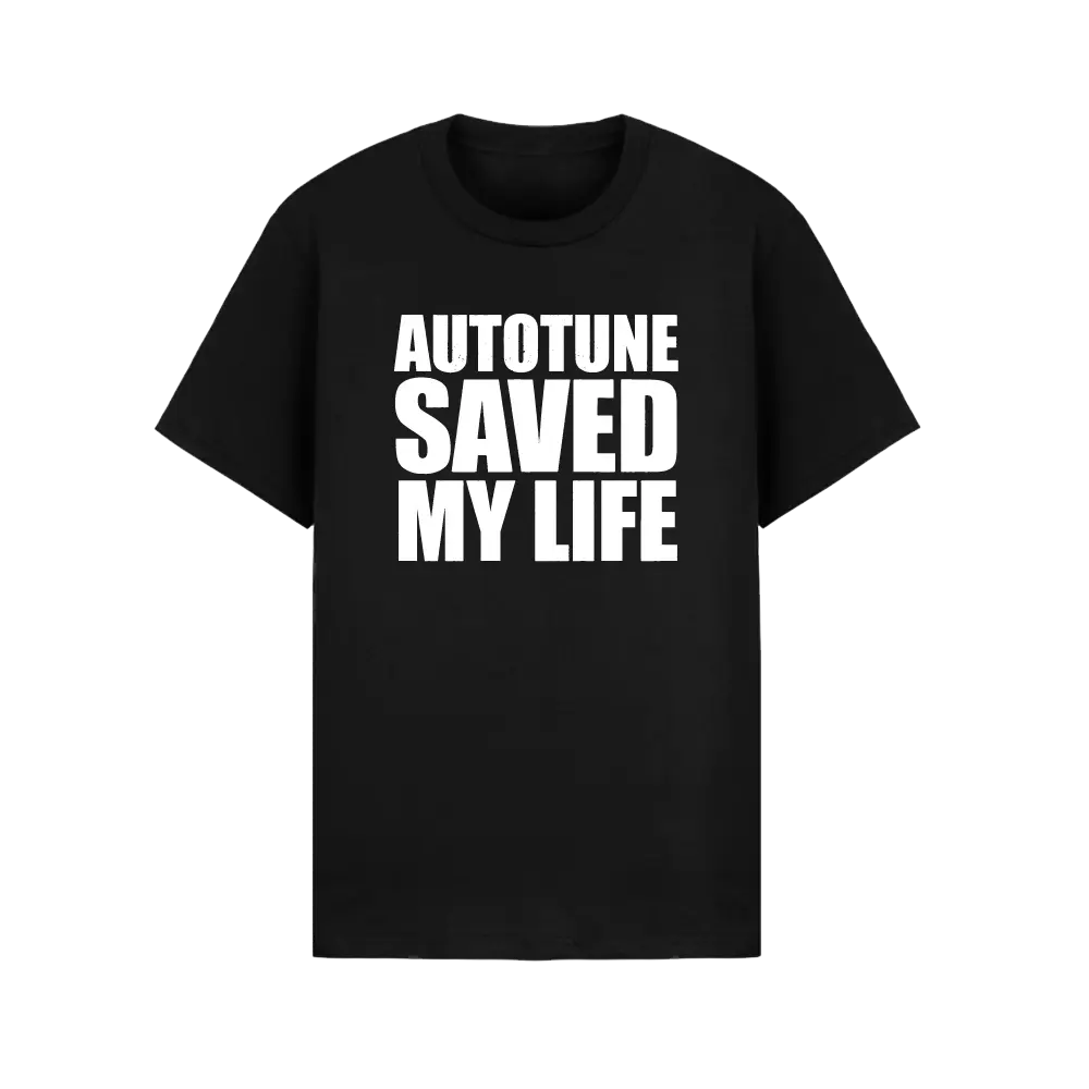Autotune Saved My Life T-Shirt