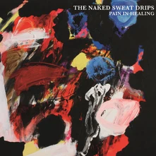 The Naked Sweat Drips, CD Pain In Healing