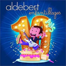 Aldebert, CD 10 Ans D'enfantillages !