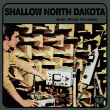 Shallow North Dakota, Vinyl AUTO BODY CRUSHER