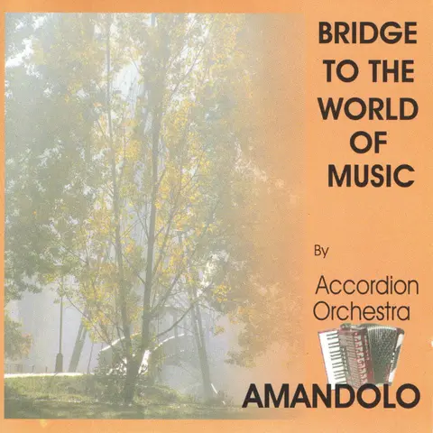 CD ACCORDION ORCHESTRA AMANDOLO  BRIDGE TO THE WORLD OF MUSIC