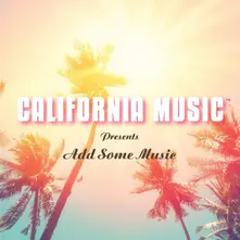 CALIFORNIA MUSIC PRESENTS ADD SOME MUSIC (CD)