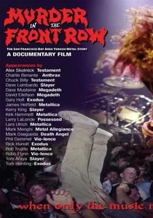 DOCUMENTARY, DVD DOCUMENTARY - MURDER IN THE FRONT ROW: THE SAN FRANCISCO BAY AREA THRASH METAL STORY