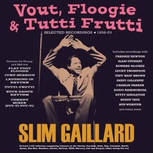 Slim Gaillard, CD VOUT, FLOOGIE & TUTTI FRUTTI: SELECTED RECORDINGS 1938-53