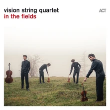 Vision String Quartet, CD IN THE FIELDS
