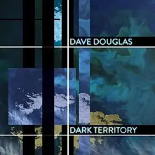 Dave Douglas – DARK TERRITORY (Vinyl)