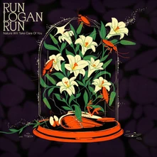 Run Logan Run, Vinyl NATURE WILL TAKE CARE OF YOU