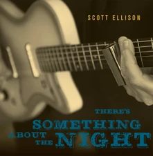 CD ELLISON, SCOTT - THERE'S SOMETHING ABOUT THE NIGHT