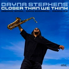Dayna Stephens, CD CLOSER THAN WE THINK
