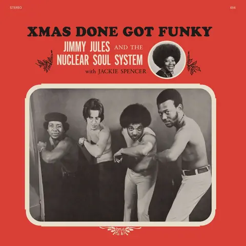 Jimmy Jules & The Nuclear Soul System – Vinyl XMAS DONE GOT FUNKY