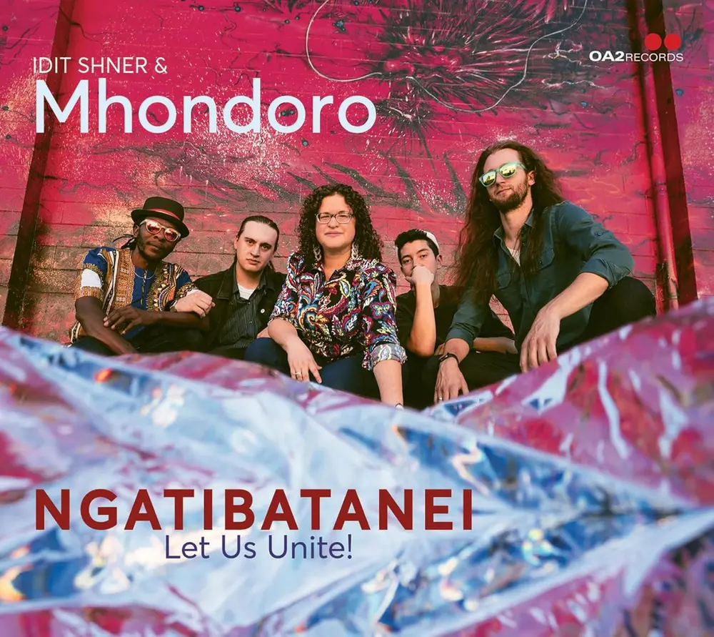 Idit Shner & Mhondoro – NGATIBATANEI / LET US UNITE! (CD)