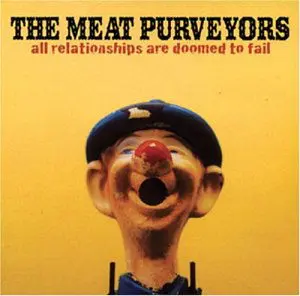 The Meat Purveyors – CD ALL RELATIONSHIPS ARE DOO
