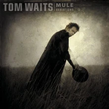 Tom Waits, CD MULE VARIATIONS