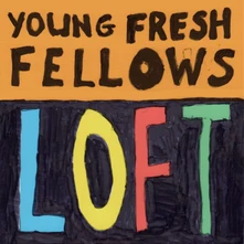 Young Fresh Fellows, Vinyl LOFT