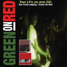 Green on Red, CD Gas Food Lodging / Green On Red